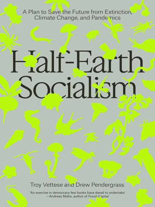 Title details for Half-Earth Socialism by Troy Vettese - Wait list